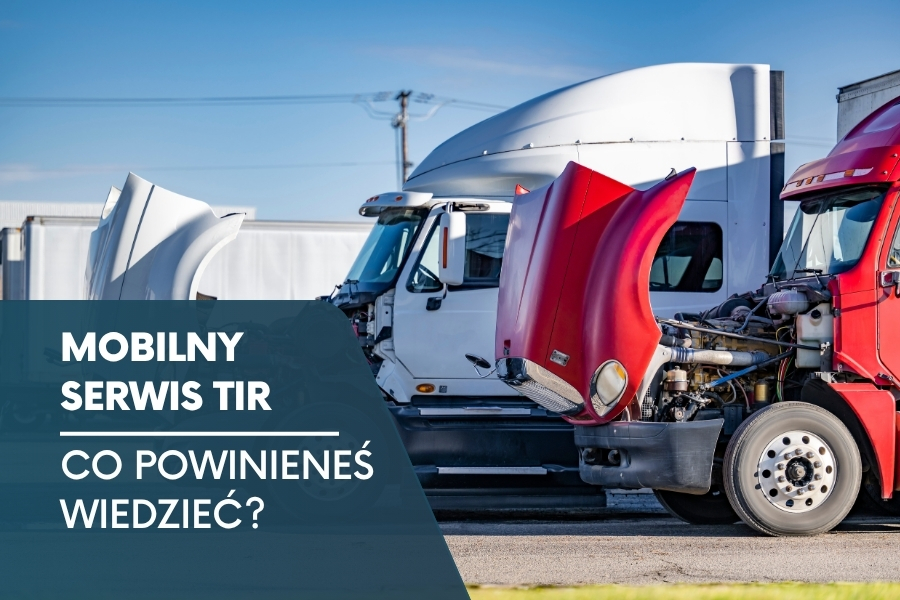 Wszystko, co musisz wiedzieć o mobilnym serwisie TIRów Mobilny serwis TIR – ciężarówki z otwartymi maskami podczas przeglądu